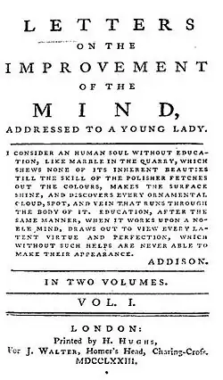 Page reads "LETTERS ON THE IMPROVEMENT OF THE MIND, ADDRESSED TO A YOUNG LADY. I consider a human soul without education, like marble in the quarry, which shews none of its inherent beauties till the skill of the polisher fetches out the colours, makes the surface shine, and discovers every ornamental cloud, spot, and vein that runs through the body of it. Education, after the same manner, when it works upon a noble mind, draws out to view every latent virtue and perfection, which without such helps are never able to make their appearance. ADDISON. IN TWO VOLUMES. VOL. I. LONDON: Printed by H. Hughs, For J. Walter, Homer's Head, Charing-Cross, MDCCLXXIII."