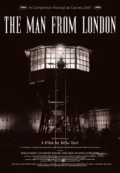 A shadowy figure stands at the window of an illuminated hexagonal viewing tower with a ladder in front for access. The surroundings are darkened with the exception of dimly lit multi-storey buildings in the background. Above the tower in capital letters the title of the film, THE MAN FROM LONDON, appears accompanied by a note reading "In Competition Festival du Cannes 2007" with the festival's logo on either side. At the foot of the poster, below the tower, the film's production credits are superimposed. Below it is listed the production credits.