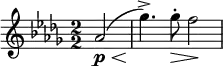  \relative c'' { \clef treble \key des \major \numericTimeSignature \time 2/2 \partial 2*1 aes2(\p\< | ges'4.\!->) ges8-.\> f2\! } 
