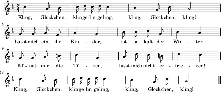 \relative c''
{ \autoBeamOff \key f \major \time 2/4
c4 a8 bes | c16 d c d c4 | bes4 g8 c8 | a2 | \break
g8 g a f | a4 g | bes8 bes c g | bes4 a | \break
g8 g a b | c4 g | a8 d c b | d4 c | \break
c4 a8 bes | c16 d c d c4 | bes4 g8 c8 | a2 \bar "|." }
\addlyrics
{
Kling, Glöck -- chen, klin -- ge -- lin -- ge -- ling, kling, Glöck -- chen, kling!
Lasst mich ein, ihr Kin -- der, ist so kalt der Win -- ter,
öff -- net mir die Tü -- ren, lasst mich nicht er -- frie -- ren!
Kling, Glöck -- chen, klin -- ge -- lin -- ge -- ling, kling, Glöck -- chen, kling!
}